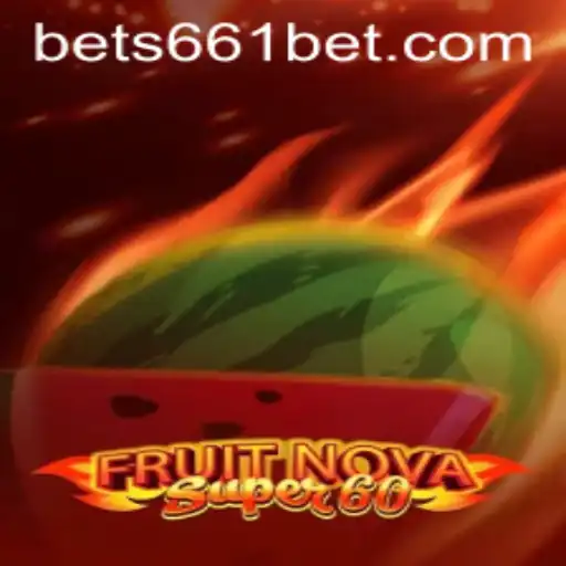 Unveiling FruitNovaSuper60: A Fresh Gaming Experience on 661bet